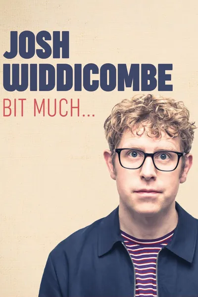 Josh Widdicombe: Bit Much...