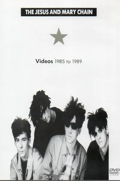 The Jesus and Mary Chain: Videos 1985 to 1989
