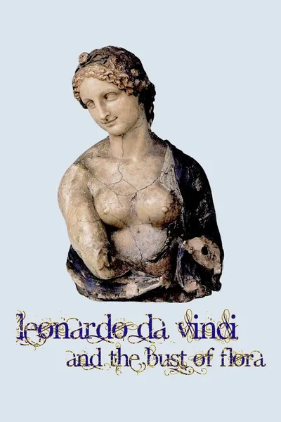 Leonardo da Vinci and the Bust of Flora