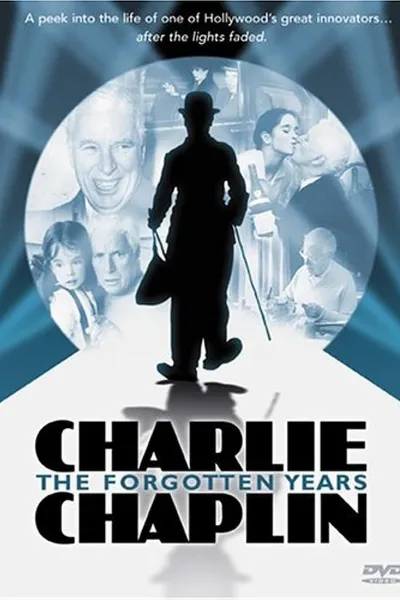 Charlie Chaplin: The Forgotten Years