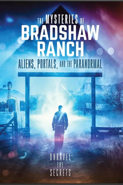 The Mysteries of Bradshaw Ranch: Aliens, Portals, and the Paranormal