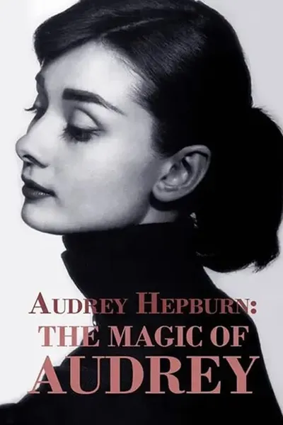 Audrey Hepburn: The Magic Of Audrey