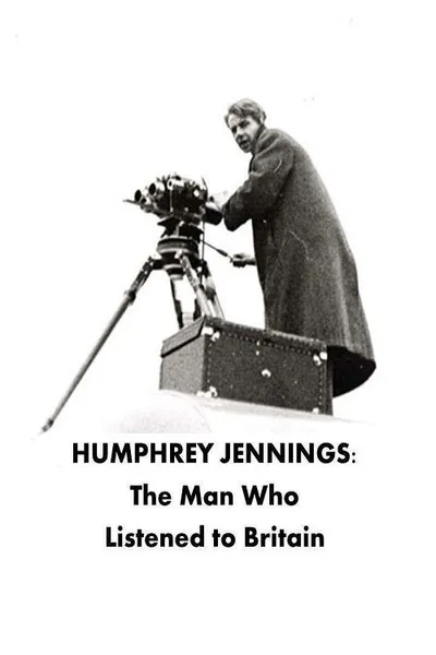Humphrey Jennings: The Man Who Listened to Britain