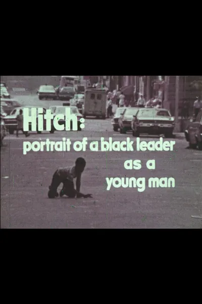 Hitch: A Portrait of a Black Leader As a Young Man