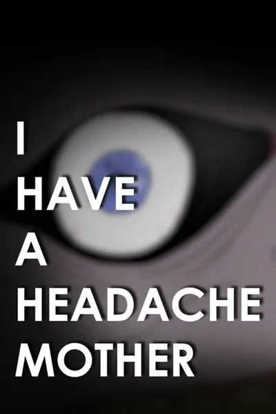 I Have A Headache Mother