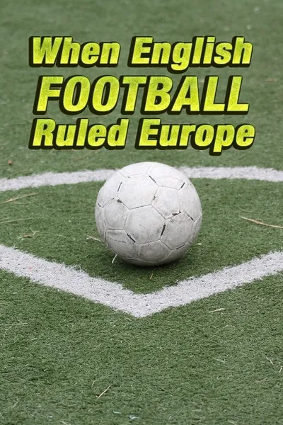 When English Football Ruled Europe