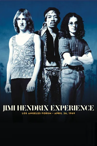The Jimi Hendrix Experience: Los Angeles Forum April 26, 1969