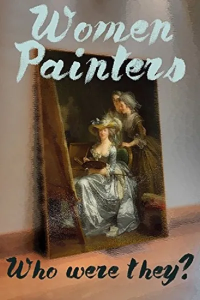 Women Painters: Four Centuries of Struggle