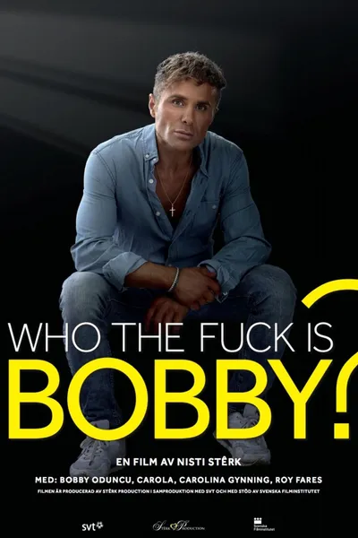 Who the Fuck Is Bobby?