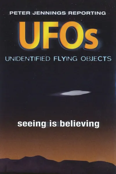 Peter Jennings Reporting: UFOs - Seeing Is Believing