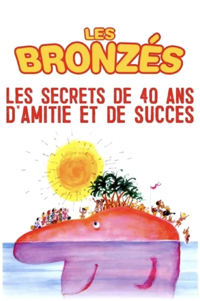 Les Bronzés - Les Secrets de 40 ans d'Amitié et de Succès