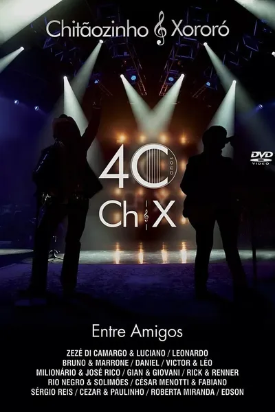 Chitãozinho & Xororó: 40 Anos Entre Amigos