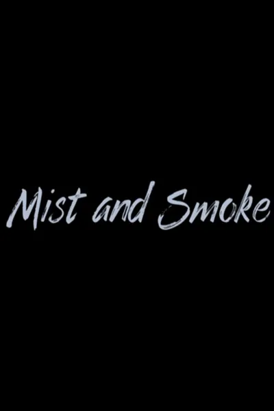 Mist and Smoke