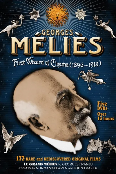 Georges Méliès: The First Wizard of Cinema (1896-1913)