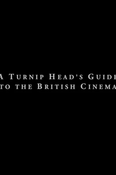 A Turnip Head’s Guide To The British Cinema