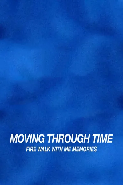 Moving Through Time: Fire Walk With Me Memories