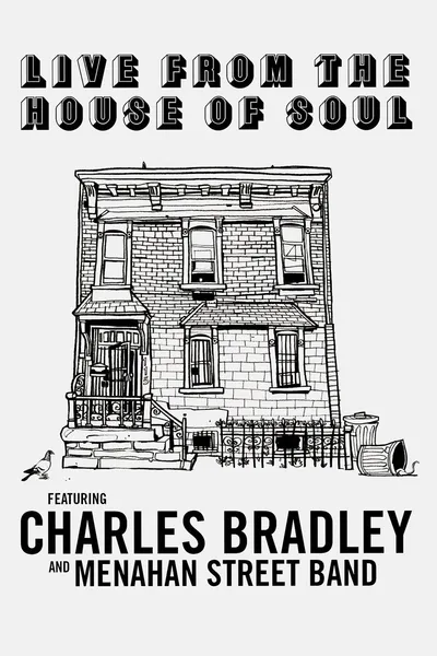 Charles Bradley: Live from the House of Soul