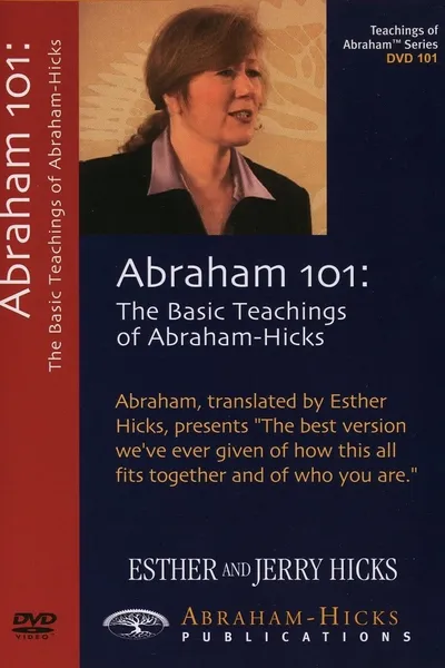 Abraham 101: The Basic Teachings of Abraham-Hicks