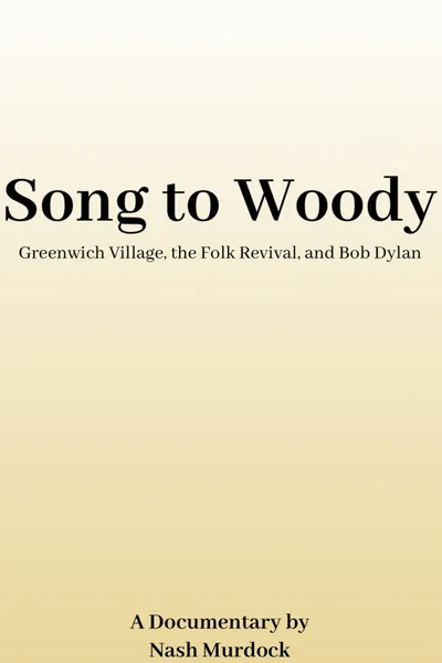 Song to Woody: Greenwich Village, the Folk Revival, and Bob Dylan