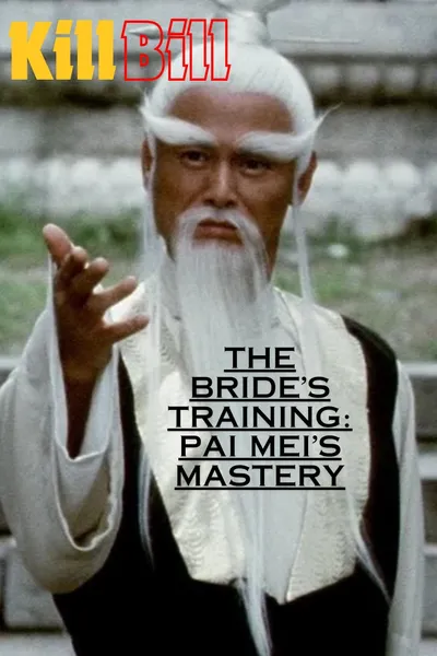 The Bride's Training: Pai Mei's Mastery