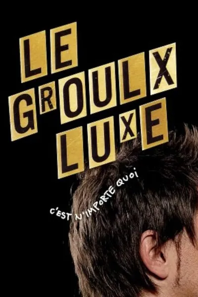 Le Groulx Luxe, c'est n'importe quoi