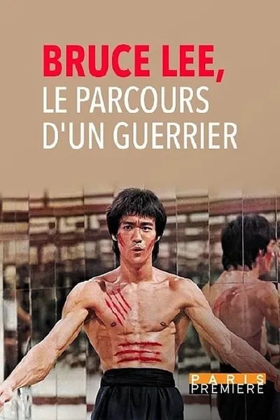 Bruce Lee - Le Parcours d'un Guerrier