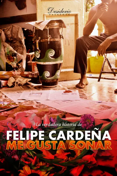 I LIKE TO DREAM: The True Story of Felipe Cardeña