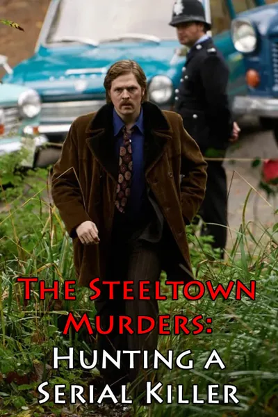 The Steeltown Murders: Hunting a Serial Killer