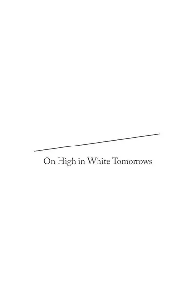 On High in White Tomorrows