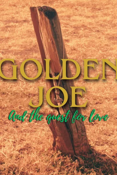 Golden Joe and the Quest for Love