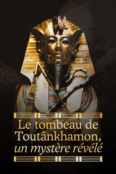 Le tombeau de Toutânkhamon, un mystère révélé