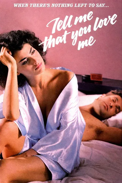 Tell Me That You Love Me
