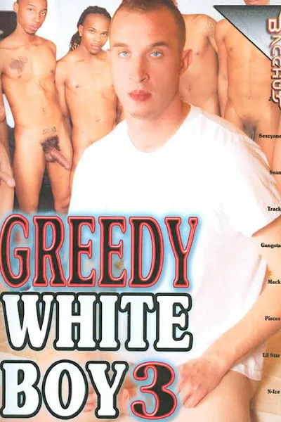 Greedy White Boy 3