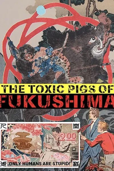 The Toxic Pigs of Fukushima