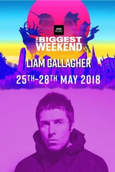 Liam Gallagher - BBC The Biggest Weekend 2018