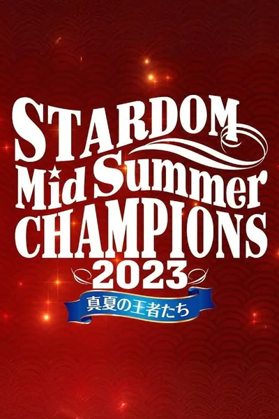 Stardom MidSummer Champions 2023 ~Kings of MidSummer~