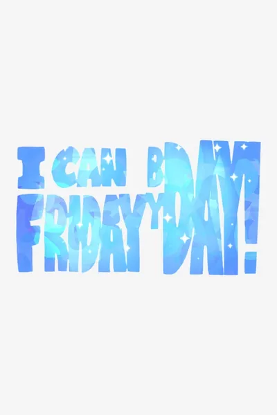 I can Friday by day!