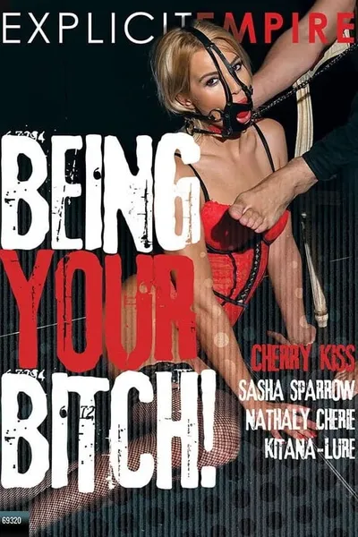 Being Your Bitch!