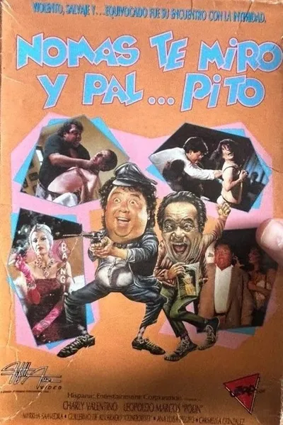 Nomás te miro y pal... pito