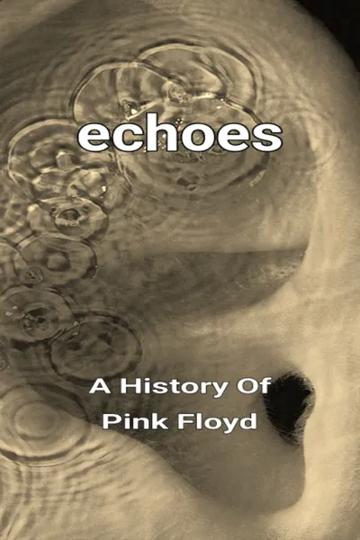 Echoes - A History Of Pink Floyd