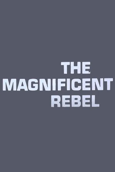 The Magnificent Rebel