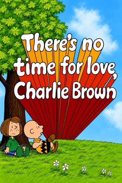 There's No Time for Love, Charlie Brown