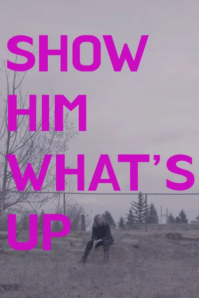 Show Him What's Up
