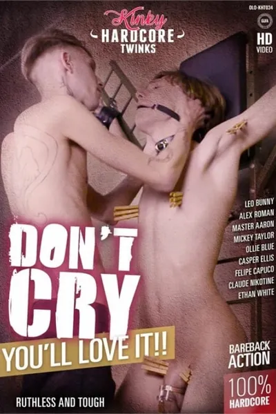 Don't Cry You'll Love It