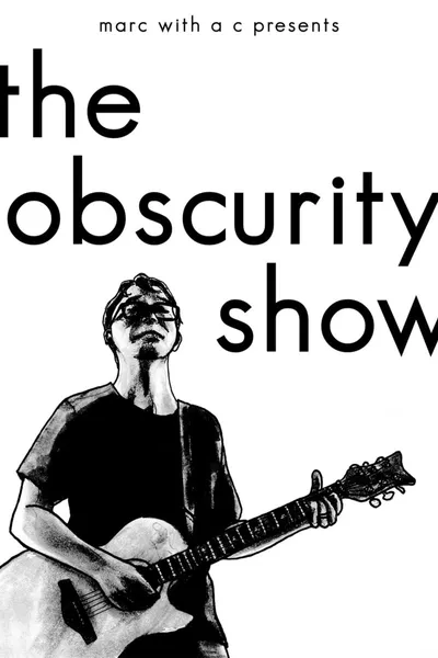 Marc With a C Presents: "The Obscurity Show"