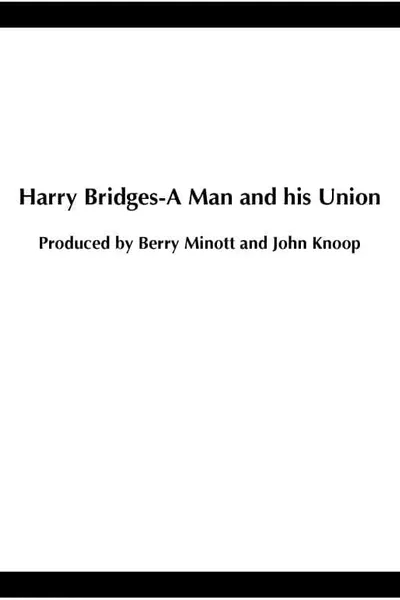 Harry Bridges: A Man and His Union