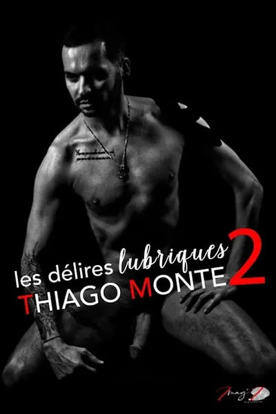 Thiago Monte’s Lustful Ravings 2