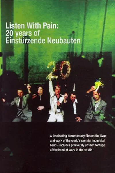 Listen with Pain: 20 Years of Einstürzende Neubauten