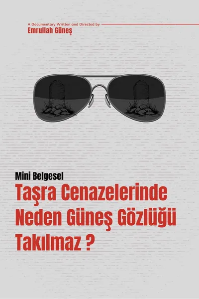 Taşra Cenazelerinde Neden Güneş Gözlüğü Takılmaz?