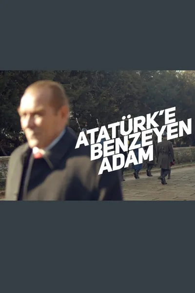 Atatürk'e Benzeyen Adam